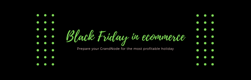 Show blog post for Black Friday 2018: Prepare your GrandNode Picture for blog post Black Friday 2018: Prepare your GrandNode
