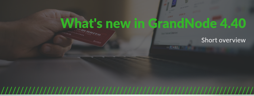 Show blog post for What's new in GrandNode 4.40 Picture for blog post What's new in GrandNode 4.40